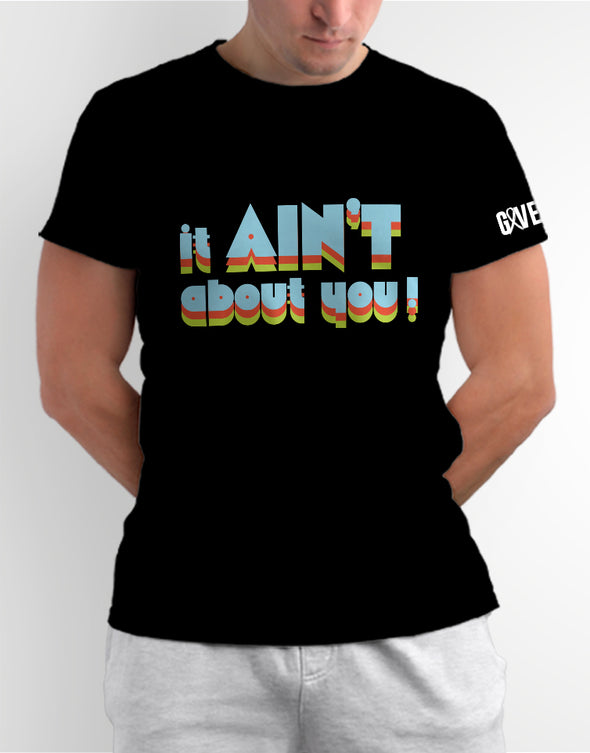It Ain't About You Short Sleeved T-Shirt