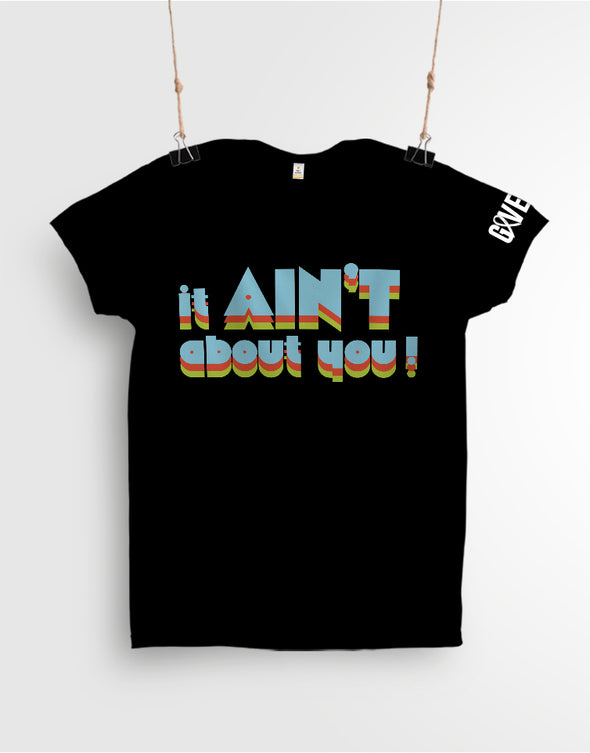 It Ain't About You Short Sleeved T-Shirt
